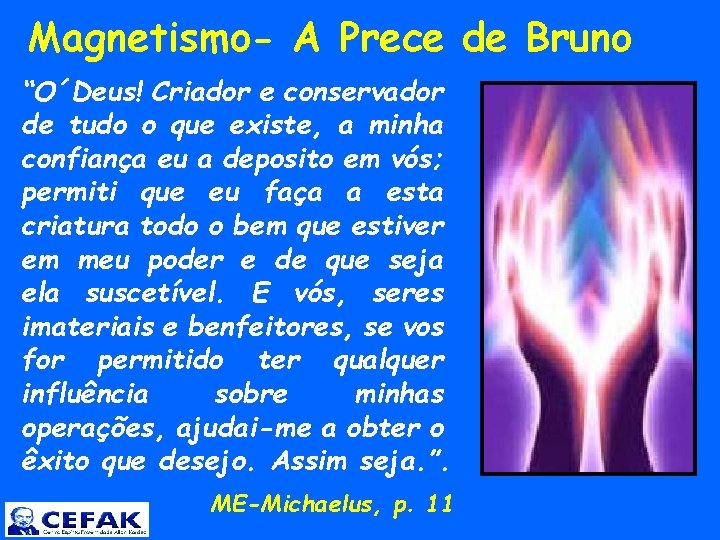  Magnetismo- A Prece de Bruno “O´Deus! Criador e conservador de tudo o que