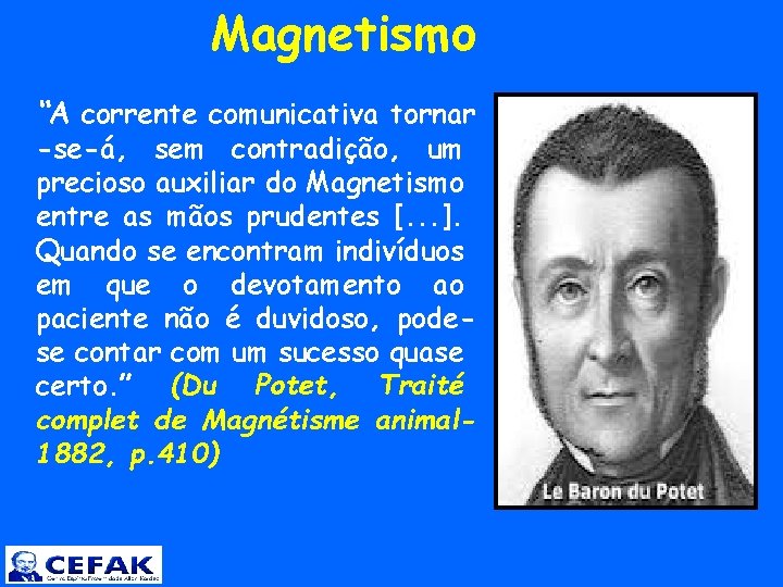  Magnetismo “A corrente comunicativa tornar -se-á, sem contradição, um precioso auxiliar do Magnetismo