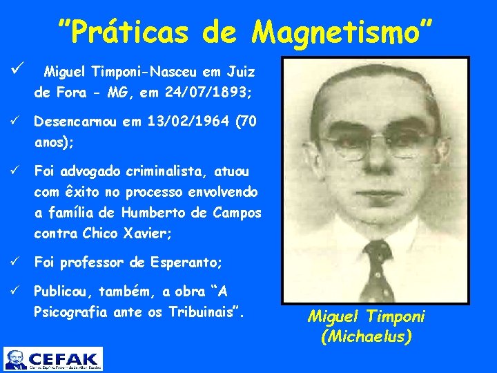  ü ”Práticas de Magnetismo” Miguel Timponi-Nasceu em Juiz de Fora - MG, em