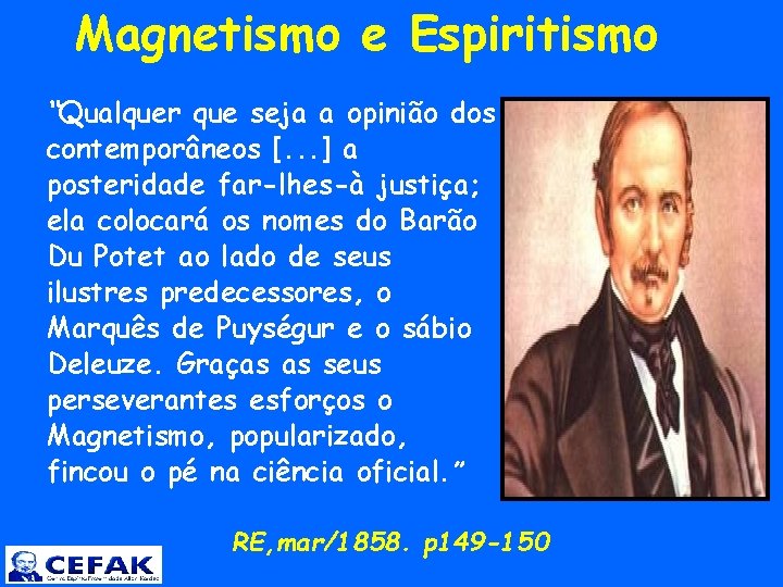  Magnetismo e Espiritismo “Qualquer que seja a opinião dos contemporâneos [. . .
