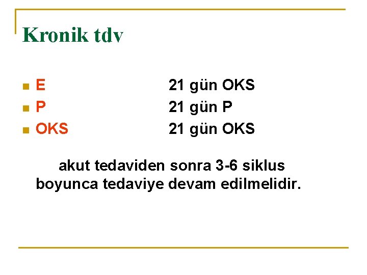 Kronik tdv n n n E P OKS 21 gün P 21 gün OKS