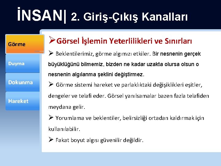 İNSAN| 2. Giriş-Çıkış Kanalları Görme ØGörsel İşlemin Yeterlilikleri ve Sınırları Ø Beklentilerimiz, görme algımızı