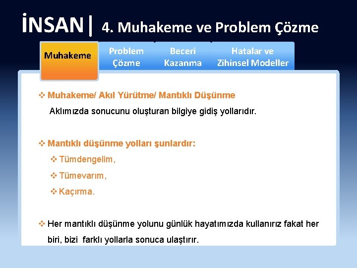 İNSAN| 4. Muhakeme ve Problem Çözme Muhakeme Problem Çözme Beceri Kazanma Hatalar ve Zihinsel