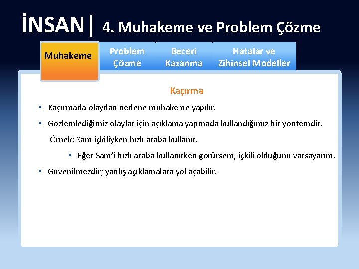 İNSAN| 4. Muhakeme ve Problem Çözme Muhakeme Problem Çözme Beceri Kazanma Hatalar ve Zihinsel