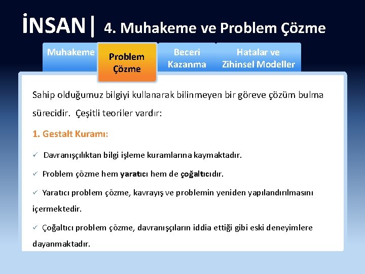 İNSAN| 4. Muhakeme ve Problem Çözme Muhakeme Problem Çözme Beceri Kazanma Hatalar ve Zihinsel