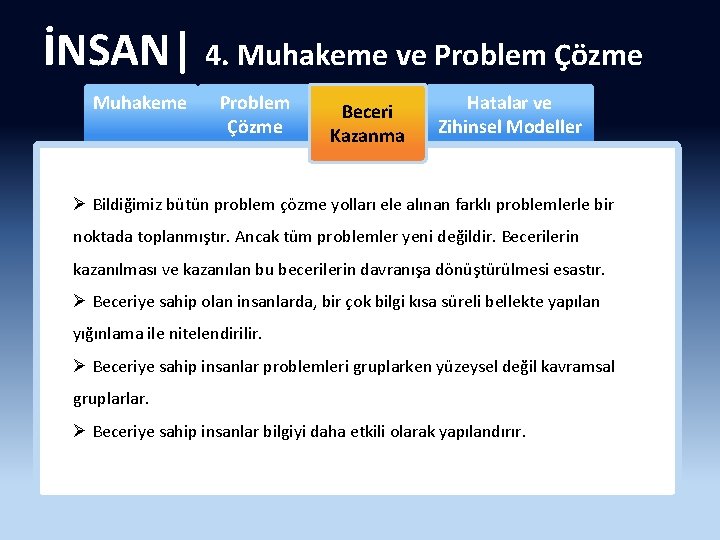 İNSAN| 4. Muhakeme ve Problem Çözme Muhakeme Problem Çözme Beceri Kazanma Hatalar ve Zihinsel