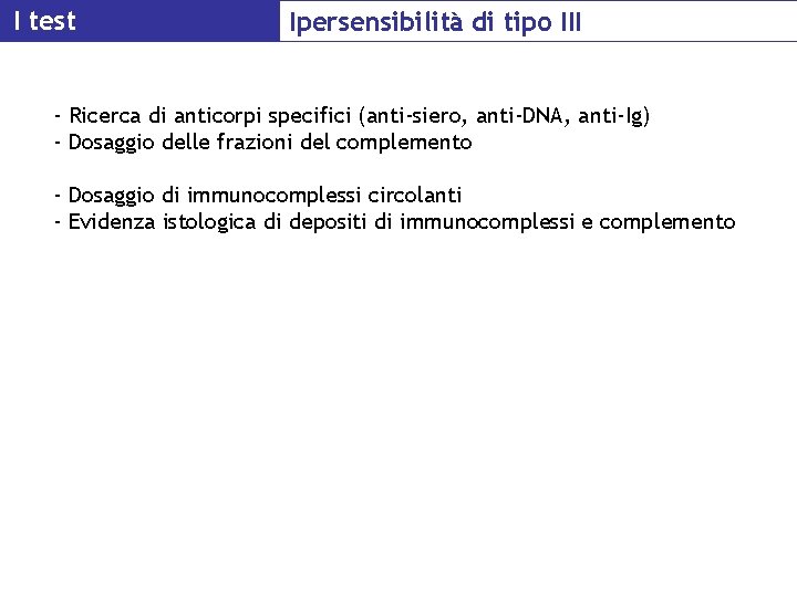 I test Ipersensibilità di tipo III - Ricerca di anticorpi specifici (anti-siero, anti-DNA, anti-Ig)