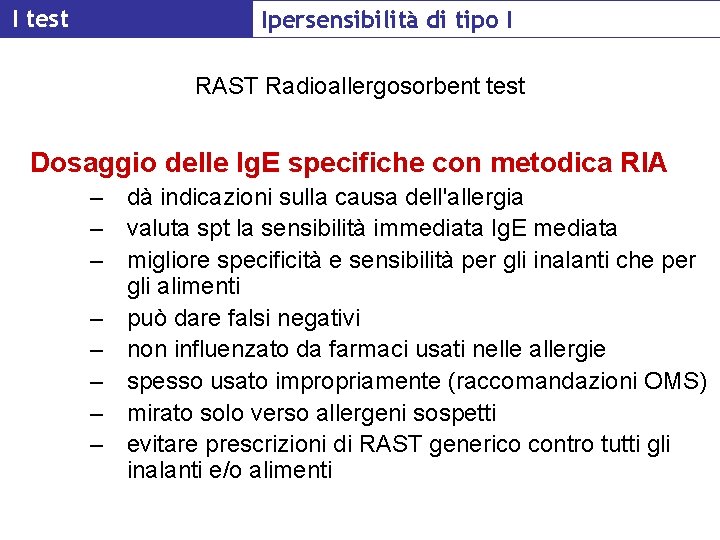 I test Ipersensibilità di tipo I RAST Radioallergosorbent test Dosaggio delle Ig. E specifiche