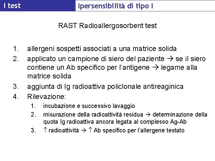 I test Ipersensibilità di tipo I RAST Radioallergosorbent test 1. 2. 3. 4. allergeni