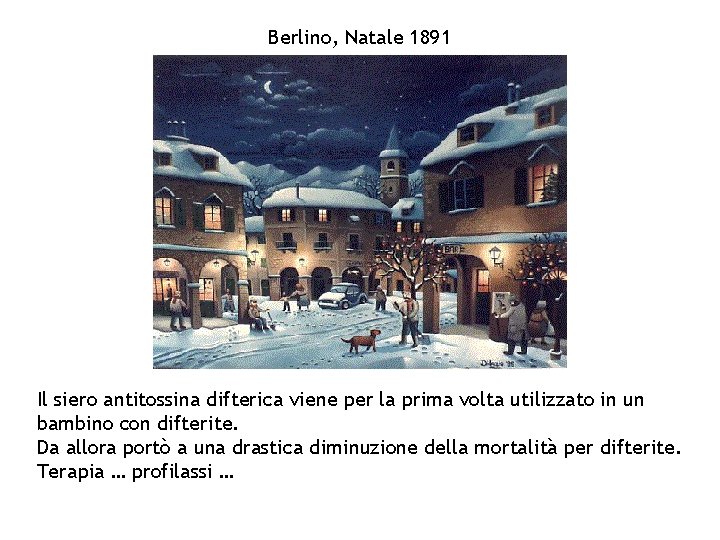 Berlino, Natale 1891 Il siero antitossina difterica viene per la prima volta utilizzato in