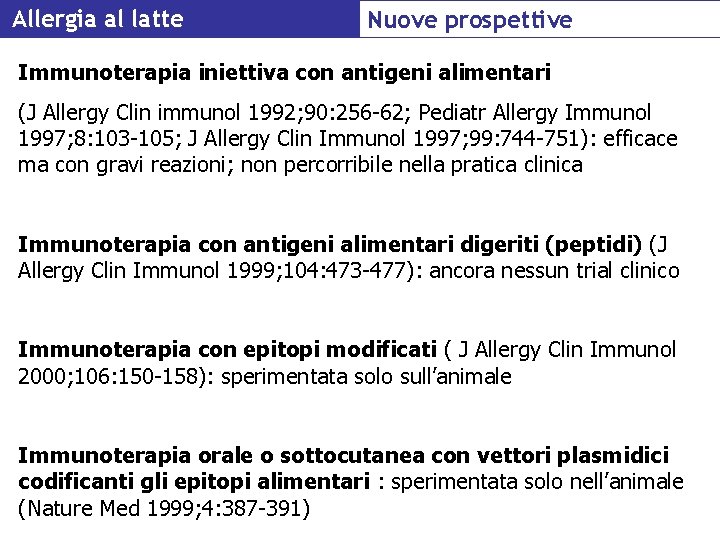 Allergia al latte Nuove prospettive Immunoterapia iniettiva con antigeni alimentari (J Allergy Clin immunol