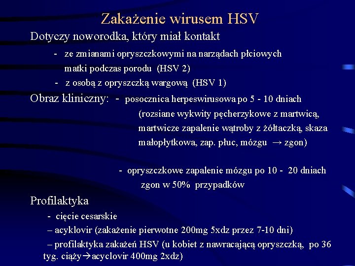 Zakażenie wirusem HSV Dotyczy noworodka, który miał kontakt - ze zmianami opryszczkowymi na narządach