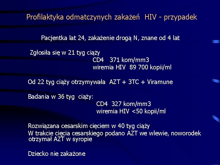 Profilaktyka odmatczynych zakażeń HIV - przypadek Pacjentka lat 24, zakażenie drogą N, znane od