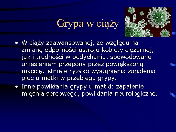 Grypa w ciąży • W ciąży zaawansowanej, ze względu na zmianę odporności ustroju kobiety