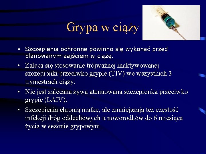 Grypa w ciąży • Szczepienia ochronne powinno się wykonać przed planowanym zajściem w ciążę.