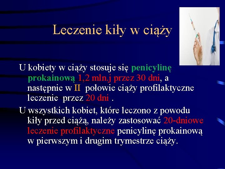 Leczenie kiły w ciąży U kobiety w ciąży stosuje się penicylinę prokainową 1, 2