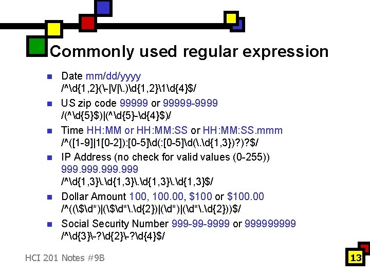 Commonly used regular expression n n n Date mm/dd/yyyy /^d{1, 2}(-|/|. )d{1, 2}1d{4}$/ US