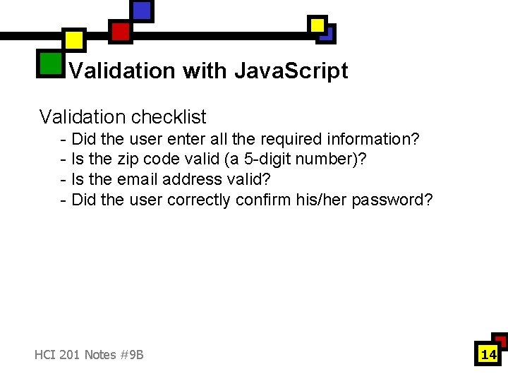 Validation with Java. Script Validation checklist - Did the user enter all the required