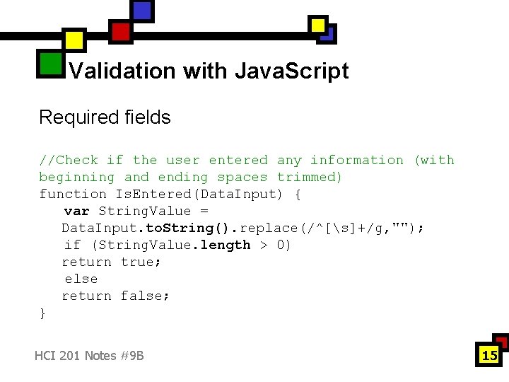 Validation with Java. Script Required fields //Check if the user entered any information (with