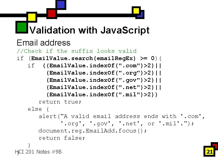 Validation with Java. Script Email address //Check if the suffix looks valid if (Email.