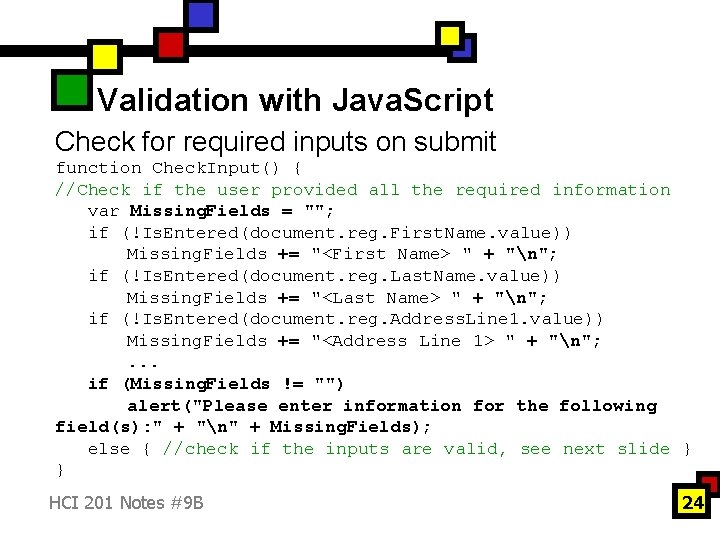 Validation with Java. Script Check for required inputs on submit function Check. Input() {
