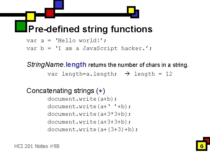 Pre-defined string functions var a = ‘Hello world!’; var b = ‘I am a