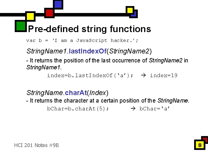 Pre-defined string functions var b = ‘I am a Java. Script hacker. ’; String.