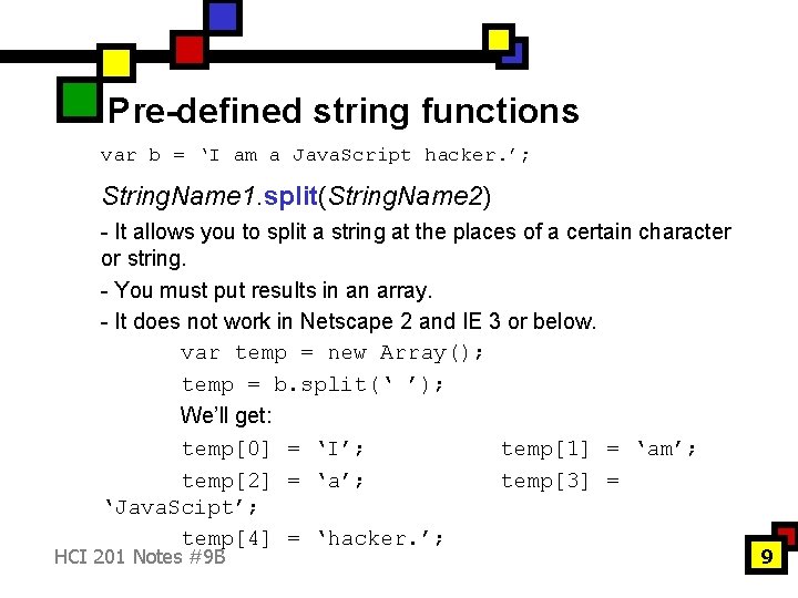 Pre-defined string functions var b = ‘I am a Java. Script hacker. ’; String.