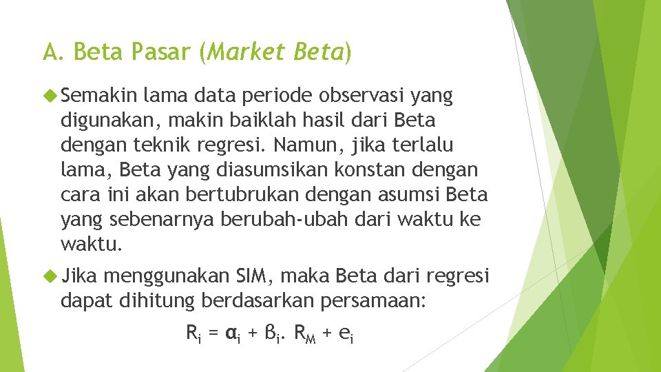 A. Beta Pasar (Market Beta) Semakin lama data periode observasi yang digunakan, makin baiklah