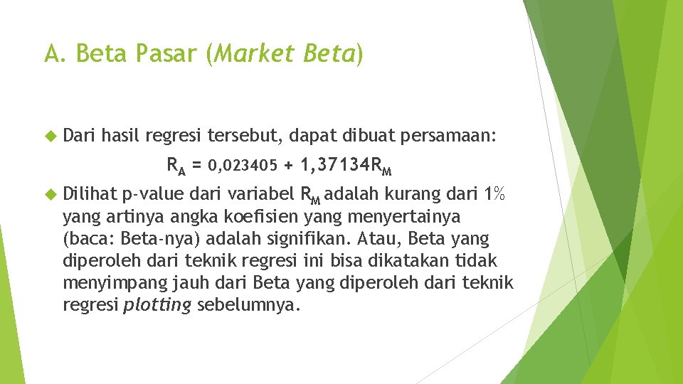 A. Beta Pasar (Market Beta) Dari hasil regresi tersebut, dapat dibuat persamaan: RA =