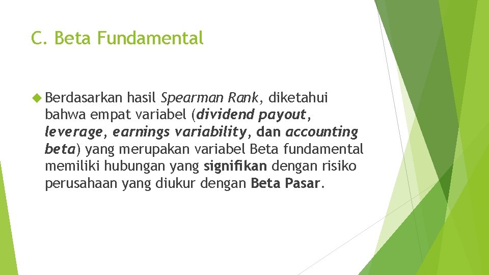 C. Beta Fundamental Berdasarkan hasil Spearman Rank, diketahui bahwa empat variabel (dividend payout, leverage,