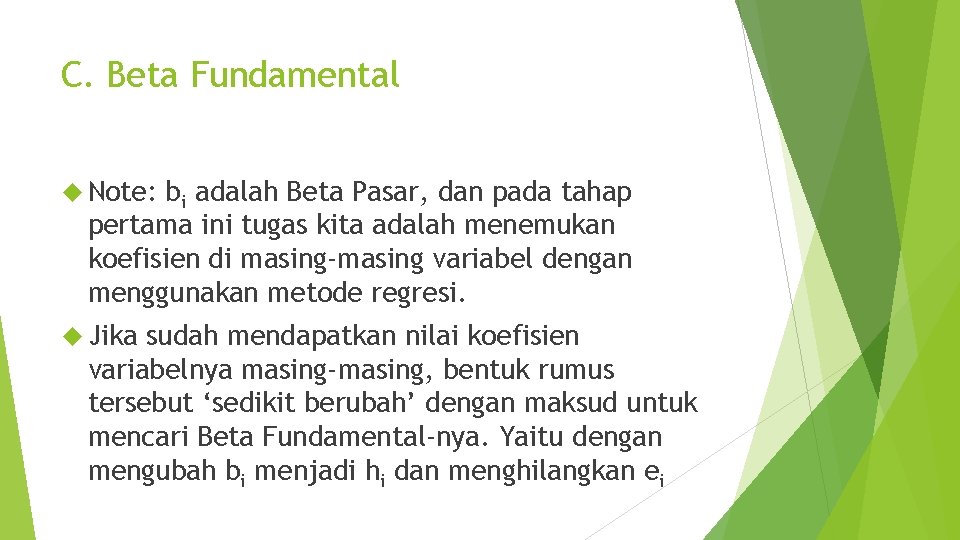 C. Beta Fundamental Note: bi adalah Beta Pasar, dan pada tahap pertama ini tugas