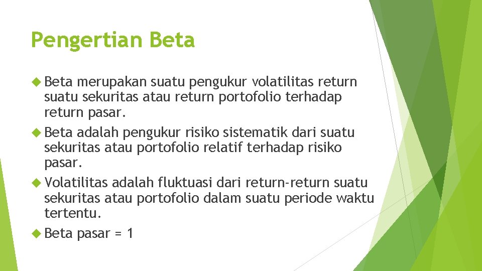 Pengertian Beta merupakan suatu pengukur volatilitas return suatu sekuritas atau return portofolio terhadap return