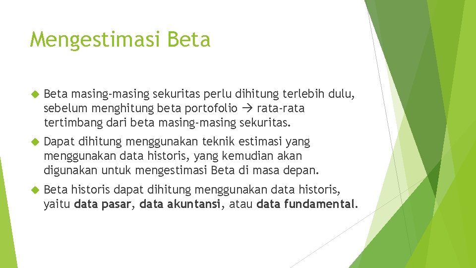 Mengestimasi Beta masing-masing sekuritas perlu dihitung terlebih dulu, sebelum menghitung beta portofolio rata-rata tertimbang