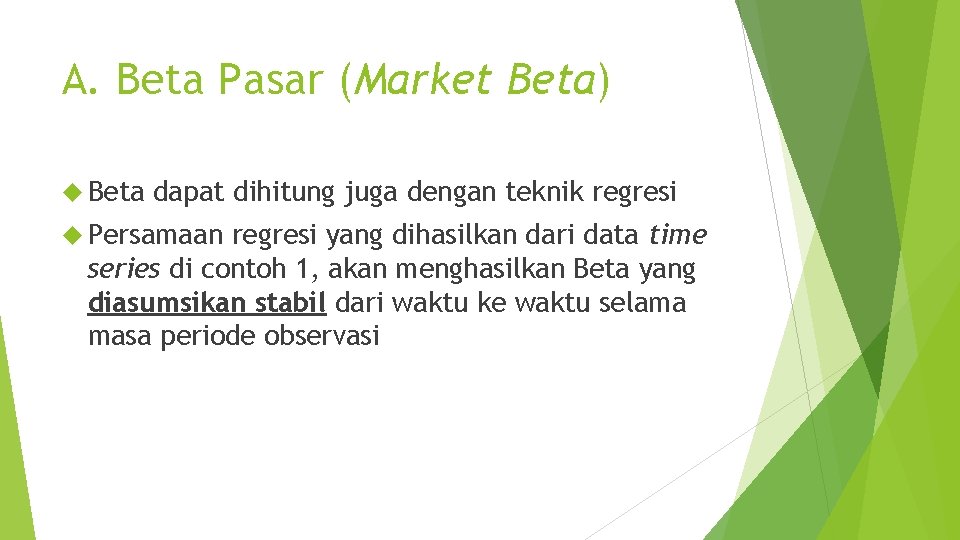 A. Beta Pasar (Market Beta) Beta dapat dihitung juga dengan teknik regresi Persamaan regresi