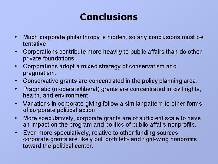 Conclusions • Much corporate philanthropy is hidden, so any conclusions must be tentative. •