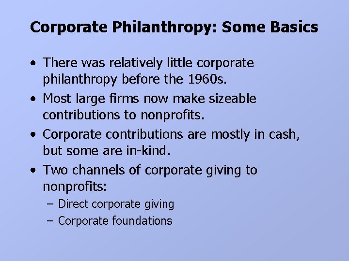 Corporate Philanthropy: Some Basics • There was relatively little corporate philanthropy before the 1960