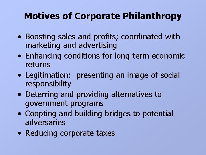 Motives of Corporate Philanthropy • Boosting sales and profits; coordinated with marketing and advertising