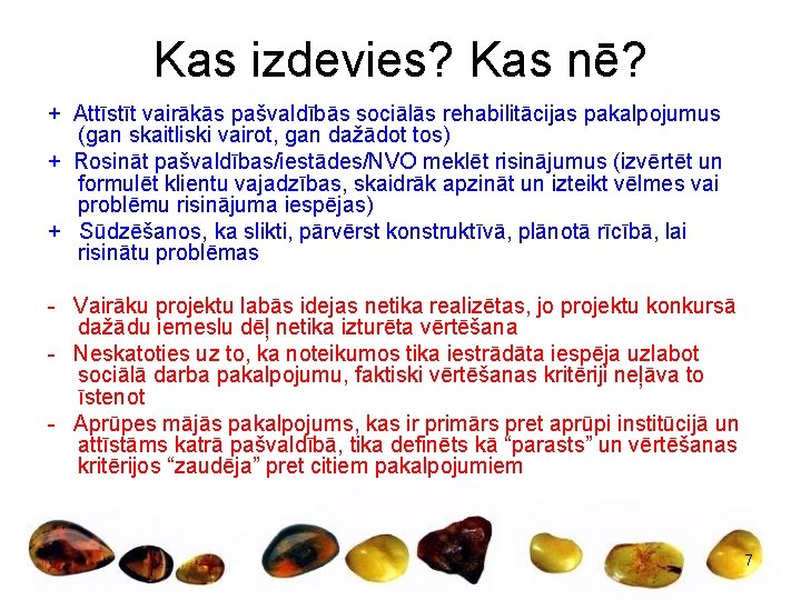 Kas izdevies? Kas nē? + Attīstīt vairākās pašvaldībās sociālās rehabilitācijas pakalpojumus (gan skaitliski vairot,