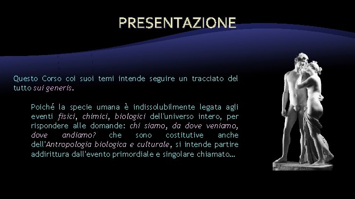 PRESENTAZIONE Questo Corso coi suoi temi intende seguire un tracciato del tutto sui generis.