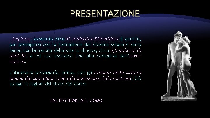 PRESENTAZIONE …big bang, avvenuto circa 13 miliardi e 820 milioni di anni fa, per