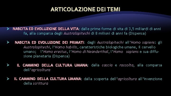 ARTICOLAZIONE DEI TEMI Ø NASCITA ED EVOLUZIONE DELLA VITA: dalle prime forme di vita