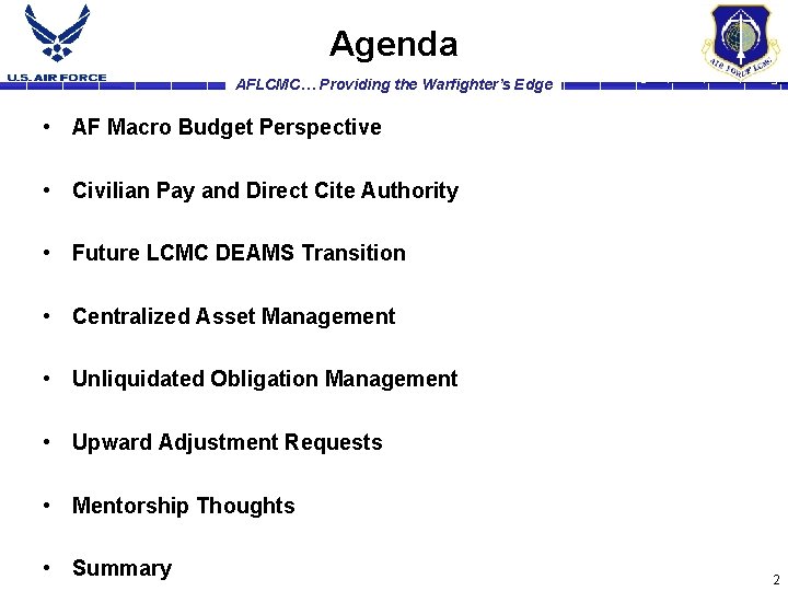 Agenda AFLCMC… Providing the Warfighter’s Edge • AF Macro Budget Perspective • Civilian Pay