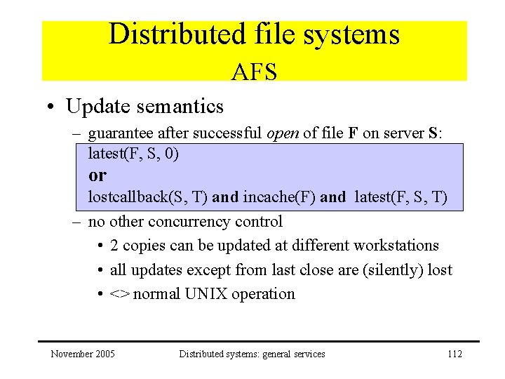 Distributed file systems AFS • Update semantics – guarantee after successful open of file