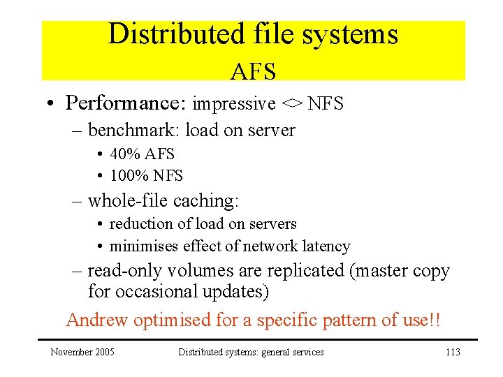 Distributed file systems AFS • Performance: impressive <> NFS – benchmark: load on server