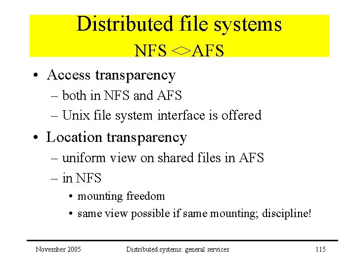 Distributed file systems NFS <>AFS • Access transparency – both in NFS and AFS