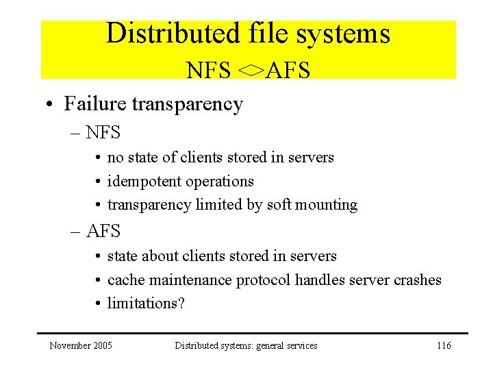 Distributed file systems NFS <>AFS • Failure transparency – NFS • no state of