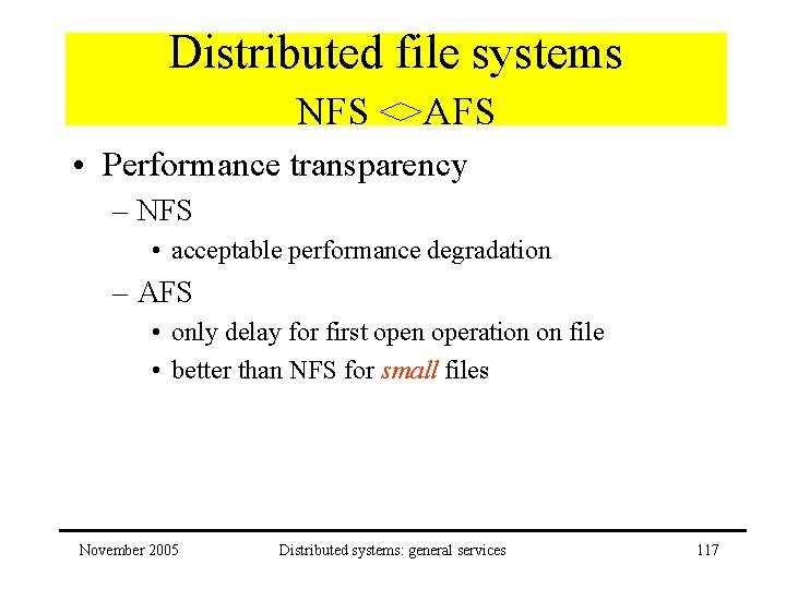Distributed file systems NFS <>AFS • Performance transparency – NFS • acceptable performance degradation
