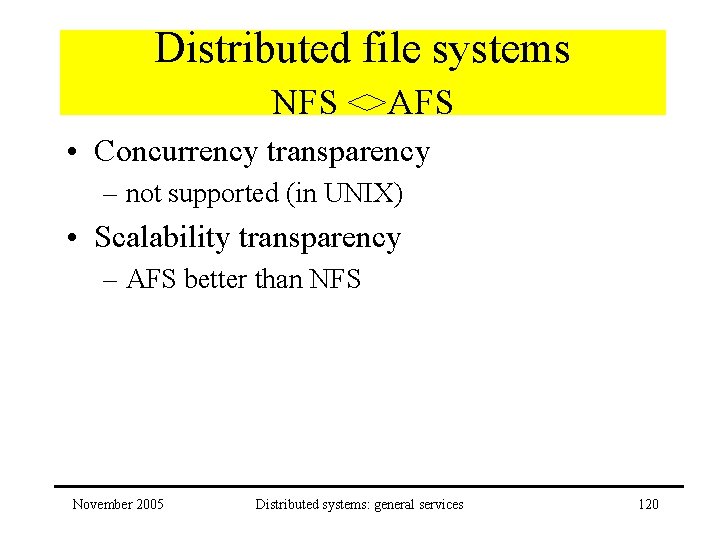 Distributed file systems NFS <>AFS • Concurrency transparency – not supported (in UNIX) •