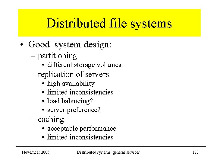 Distributed file systems • Good system design: – partitioning • different storage volumes –